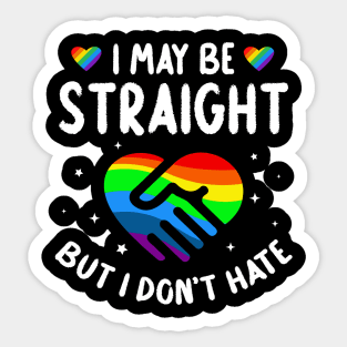 I May Be Straight But I Don't Hate Inspirational Gift For Men Women Sticker